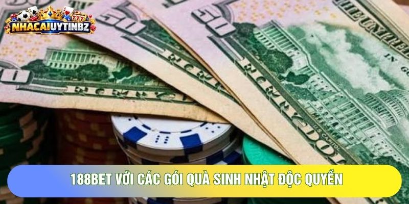 188Bet với các gói quà sinh nhật độc quyền 188Bet với các gói quà sinh nhật độc quyền