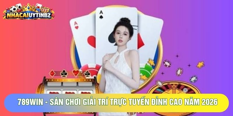 789win - Sân Chơi Giải Trí Trực Tuyến Đỉnh Cao Năm 2026