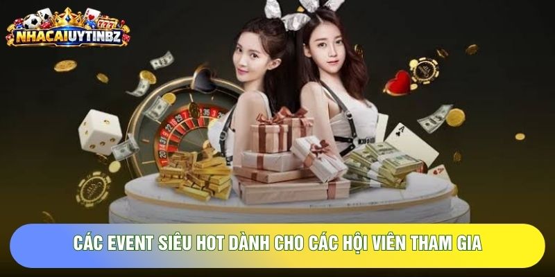 Các event siêu hot dành cho các hội viên tham gia