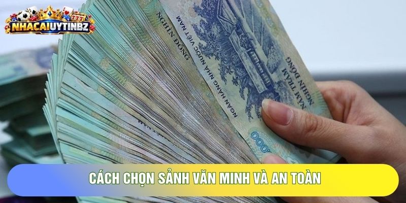 Cách chọn sảnh văn minh và an toàn Cách chọn sảnh văn minh và an toàn