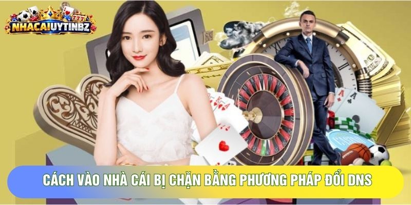 cách vào nhà cái bị chặn bằng phương pháp đổi DNS cách vào nhà cái bị chặn bằng phương pháp đổi DNS