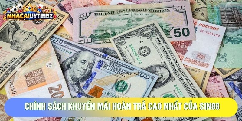 Chính sách khuyến mãi hoàn trả cao nhất của Sin88 Chính sách khuyến mãi hoàn trả cao nhất của Sin88