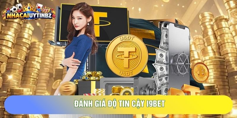 Đánh giá độ tin cậy i9bet