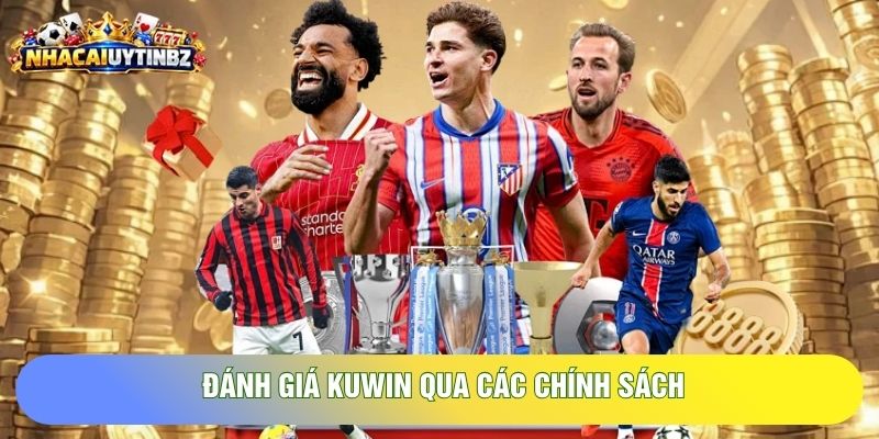 Đánh giá Kuwin qua các chính sách