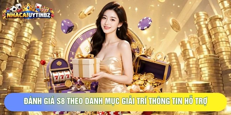 Đánh giá S8 theo danh mục giải trí thông tin hỗ trợ 