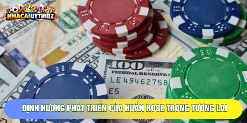 Định hướng phát triển của Huấn Rose trong tương lai