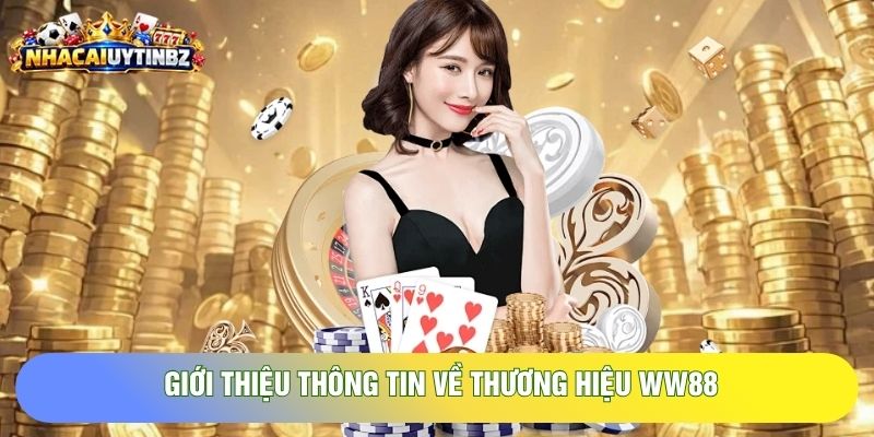 Giới thiệu thông tin về thương hiệu WW88