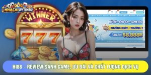 HI88 – Review Sảnh Game, Ưu Đãi Và Chất Lượng Dịch Vụ