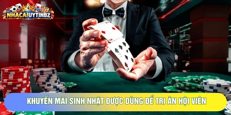 Khuyến mãi sinh nhật được dùng để tri ân hội viên Khuyến mãi sinh nhật được dùng để tri ân hội viên