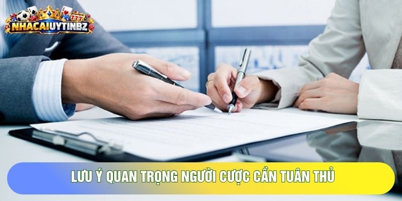 Lưu ý quan trọng người cược cần tuân thủ