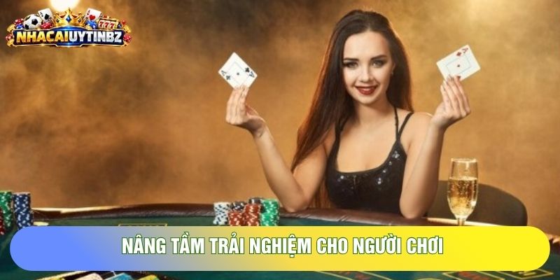 Nâng tầm trải nghiệm cho người chơi