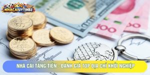 Nhà Cái Tặng Tiền - Đánh Giá Top Địa Chỉ Khởi Nghiệp
