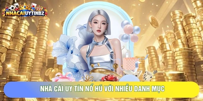 Nhà cái uy tín Nổ Hũ với nhiều danh mục