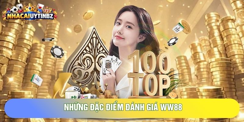 Những đặc điểm đánh giá WW88