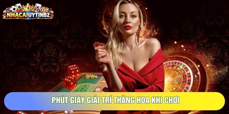 Phút giây giải trí thăng hoa khi chơi