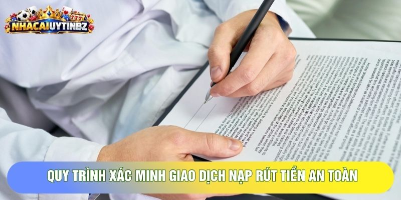 Quy trình xác minh giao dịch nạp rút tiền an toàn