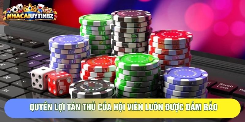 Quyền lợi tân thủ của hội viên luôn được đảm bảo Quyền lợi tân thủ của hội viên luôn được đảm bảo