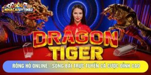 Rồng Hổ Online - Sòng Bài Trực Tuyến Cá Cược Đỉnh Cao