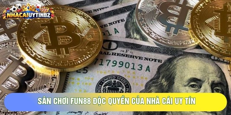Sân chơi Fun88 độc quyền của nhà cái uy tín Sân chơi Fun88 độc quyền của nhà cái uy tín