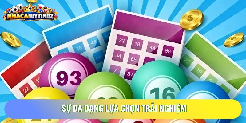 Sự đa dạng lựa chọn trải nghiệm Sự đa dạng lựa chọn trải nghiệm