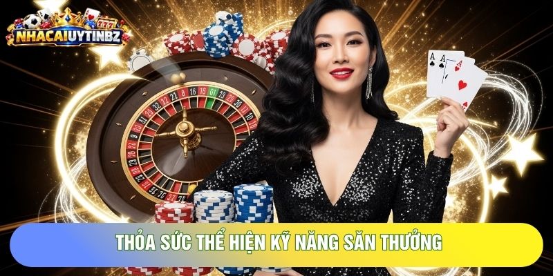 Thỏa sức thể hiện kỹ năng săn thưởng