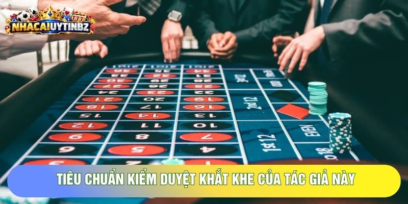 Tiêu chuẩn kiểm duyệt khắt khe của tác giả này