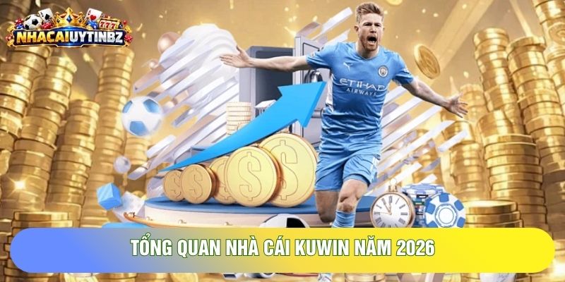 Tổng quan nhà cái Kuwin năm 2026 với chủ đề bóng đá