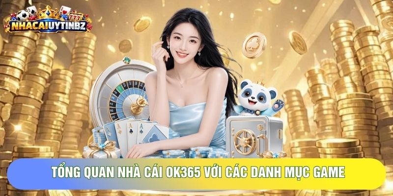 Tổng quan nhà cái OK365 với các danh mục game