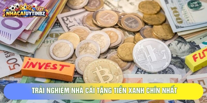 Trải nghiệm nhà cái tặng tiền xanh chín nhất Trải nghiệm nhà cái tặng tiền xanh chín nhất