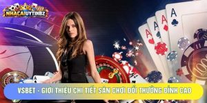 VSBET - Giới Thiệu Chi Tiết Sân Chơi Đổi Thưởng Đỉnh Cao